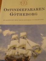 Ostindienfararen G&ouml;theborg. En saltst&auml;nkt resa genom historien in i framtiden 