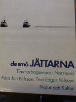 De sm&aring; j&auml;ttarna. Timmerbogserare i Norrland.