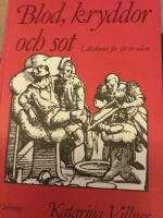 Blod, kryddor och sot : l&auml;kekonst f&ouml;r 350 &aring;r sedan