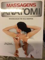 Massagens anatomi. Behandlingar f&ouml;r hela kroppen