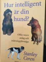 Hur intelligent &auml;r din hund? : om olika rasers anlag och inl&auml;rningsf&ouml;rm&aring;ga