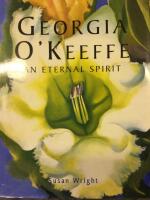 Georgia O&rsquo;Keeffe. An Eternal Spirit.  With 96 illustrations