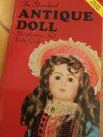 The Standard Antique Doll. Identifikation And Value Guide. 1700-1935.Values Updated