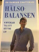 H&auml;lsobalansen : 4 nycklar till ett b&auml;ttre liv - hur du vilar, &auml;ter, tr&auml;nar och sover dig friskare