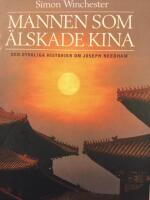 Mannen som &auml;lskade Kina : den otroliga historien om Joseph Needham