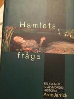 Hamlets fr&aring;ga : En svensk sj&auml;lvmordshistoria