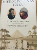Hieroglyfernas g&aring;ta : Champollion, Napoleon och s&ouml;kandet efter Egyptens hemlighet