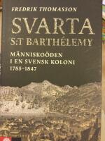 Svarta Saint-Barth&eacute;lemy : m&auml;nnisko&ouml;den i en svensk koloni 1785-1847