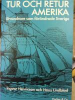 Tur och retur Amerika : utvandrare som f&ouml;r&auml;ndrade Sverige