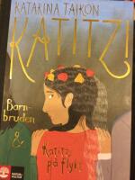 Katitzi barnbruden ; Katitzi p&aring; flykt