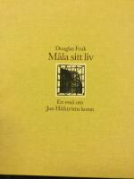 M&aring;la sitt liv : en ess&auml; om Jan H&aring;fstr&ouml;ms konst