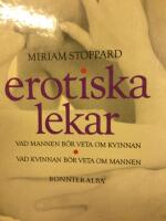 Erotiska lekar : vad mannen b&ouml;r veta om kvinnan : vad kvinnan b&ouml;r veta om mannen
