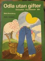 Odla utan gifter : gr&ouml;nsaker, kryddv&auml;xter, b&auml;r