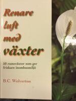 Renare luft med v&auml;xter. 50 rumsv&auml;xter som ger friskare inomhusmilj&ouml;