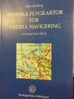 Svenska flygkartor f&ouml;r visuell navigering : en expos&eacute; &ouml;ver 100 &aring;r