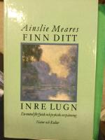 Finn ditt inre lugn : en metod f&ouml;r psykisk och fysisk avsp&auml;nning