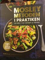 Mosleymetoden i praktiken : g&aring; ner i vikt snabbt & s&auml;kert