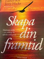 Skapa din framtid : medveten avsikt - ett redskap f&ouml;r sj&auml;lvf&ouml;rverkligande