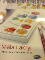 Måla i akryl : tekniken steg för steg