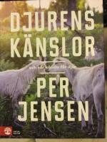 Djurens k&auml;nslor : Och v&aring;r k&auml;nsla f&ouml;r djur