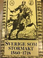 Sverige som stormakt 1560-1718 : uppkomst och s&ouml;nderfall