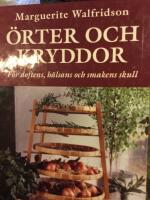 &Ouml;rter och kryddor. F&ouml;r doftens, h&auml;lsans och smakens skull
