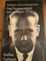 Helgon och maktspelare : Dag Hammarskj&ouml;ld som politiker