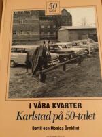I v&aring;ra kvarter. Karlstad p&aring; 50-talet