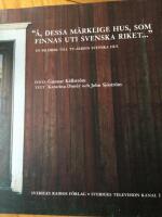 "&Aring;, dessa m&auml;rklige hus, som finnas uti svenska riket-" : en bildbok till TV-serien Svenska hus