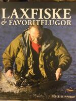 Laxfiske & favoritflugor : ett liv med flugfiske
