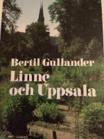 Linn&eacute; och Uppsala : glimtar fr&aring;n en tid av kamp och framg&aring;ngar