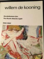 Willem de Kooning. Nordatlantens ljus. The North Atlantic Liht 1969-1983