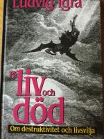 P&aring; liv och d&ouml;d. Om destruktivitet och livsvilja