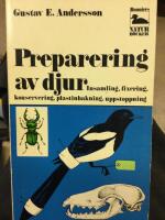 Preparering av djur. Insamling, fixering,konservering,pladtinbskning,uppstoppning