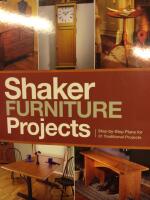 Shaker Furniture Projects . Step-by Step Plans for 31 TraditionalmProjects