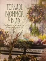 Torkade blommor & blad : buketter, kransar, dekorationer