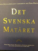 Det svenska mat&aring;ret : [ny&aring;r, p&aring;sk, pingst, midsommar, kr&auml;ftor, advent, jul och andra math&auml;ndelser under &aring;ret]