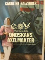 H&auml;lsningar fr&aring;n ondskans axelmakter : vardag och vansinne i v&auml;rldens mest st&auml;ngda l&auml;nder