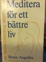 Meditera f&ouml;r ett b&auml;ttre liv : Om transcendental meditation