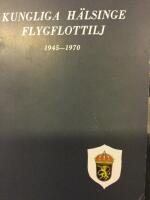 Kungliga H&auml;lsinge Flygflottilj 1945-1970. Utgiven med anledning av 25-&aring;rsjubile&rsquo;et 1970