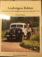 Landsv&auml;gens riddare - ber&auml;ttelsen om Volvo-chauff&ouml;rernas bilar och vardag f&ouml;rr och nu