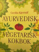 Ayurvedisk vegetarisk kokbok