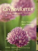 Kryddv&auml;xter - [odling, anv&auml;ndning, lexikon] : v&aring;ra tr&auml;dg&aring;rdsv&auml;xter