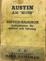 Austin A30 &rdquo;Seven&rdquo;. Service-Handbok. 2- och 4- d&ouml;rrars modell. Instruktioner f&ouml;r sk&ouml;tsel och k&ouml;rning.