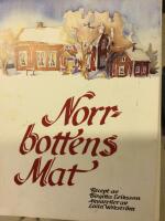 Norrbottens mat. Recept av Birgitta Eriksson. Akvareller av Laila Wikstr&ouml;m 