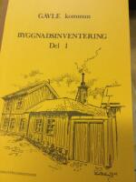 G&auml;vle Kommun Byggnadsinventering  Del 1. Byggnadsv&aring;rdsberedningen 