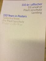 110 &aring;r i affischer : ett urval ur Paul Lipschutz samling = 110 years in posters : selected from the Paul Lipschutz poster collection