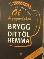 &Ouml;lbryggarboken - brygg ditt &ouml;l hemma. Ny reviderad upplaga