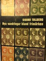 Nya vandringar bland frim&auml;rken. Sm&aring;tt och gott om frim&auml;rken fr&aring;n fem v&auml;rldsdelar, framplockat och avdammat av Sigurd Tullberg