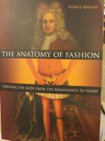 The anatomy of fashion : Dressing the body from the Renaissance to today